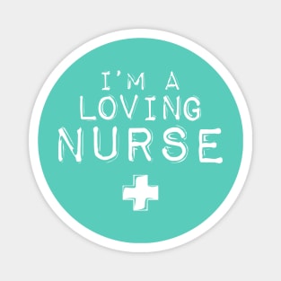 I'm a Loving Nurse Magnet